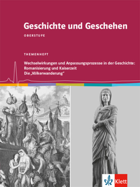 Geschichte und Geschehen Oberstufe. Wechselwirkungen und Anpassungsprozesse in der Geschichte: Romanisierung und Kaiserzeit / Die "Völkerwanderung"
