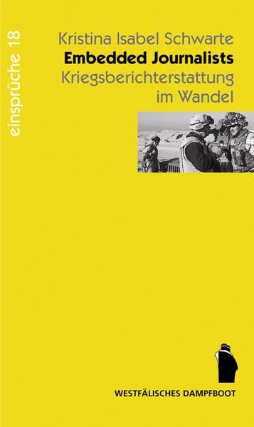 Embedded Journalists - Kriegsberichterstattung im Wandel