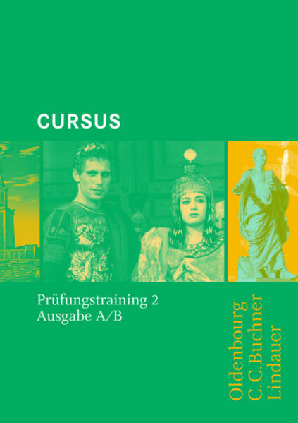 Cursus - Ausgabe B. Unterrichtswerk für Latein / Cursus - Ausgabe A / Cursus A - Bisherige Ausgabe Prüfungstraining 2