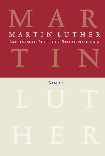 Lateinisch-Deutsche Studienausgabe / Martin Luther: Lateinisch-Deutsche Studienausgabe Band 1