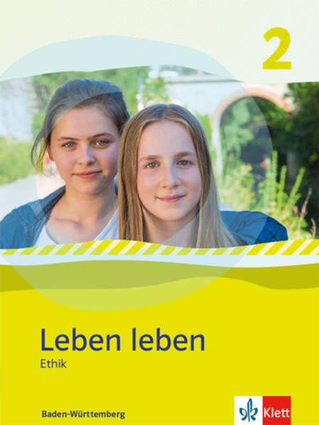 Leben leben 2. Ethik. Ausgabe Baden-Württemberg