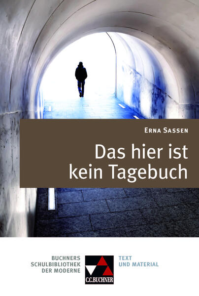 Buchners Schulbibliothek der Moderne / Sassen, Das hier ist kein Tagebuch