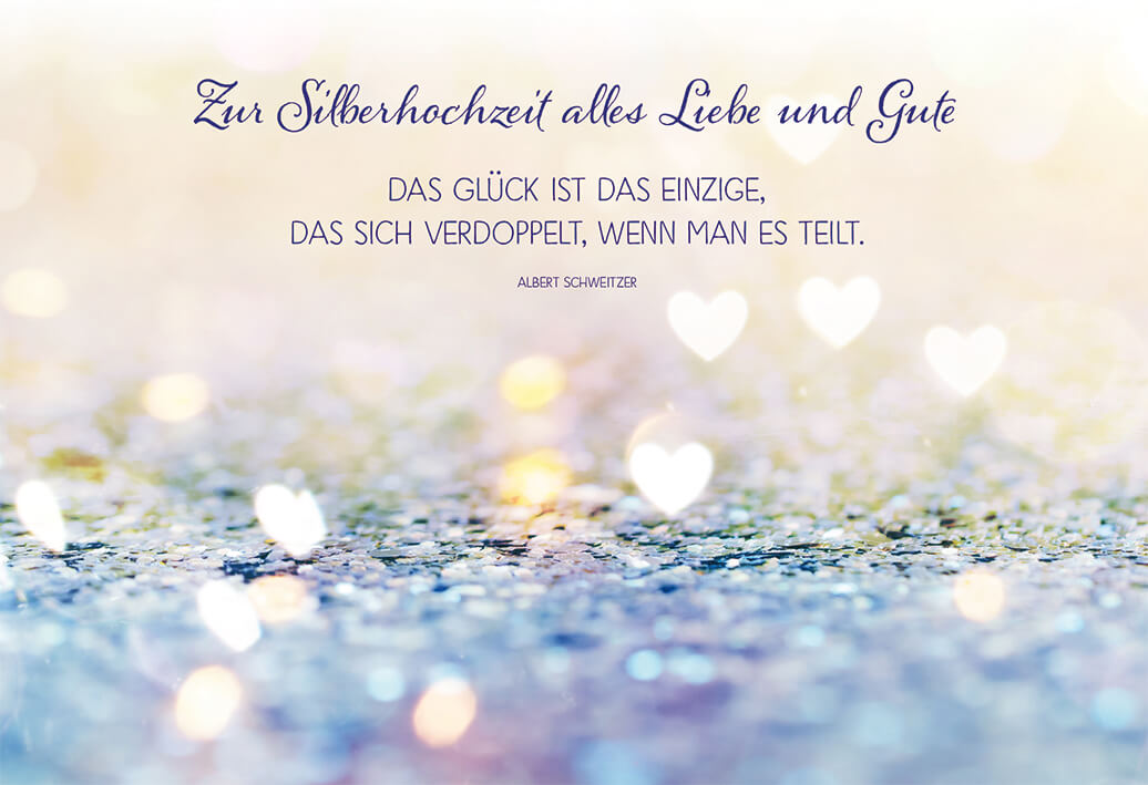 VPE 6 Silberhochzeit: Zur Silberhoch zeit alles Liebe und Gute - Das Glück ist das...