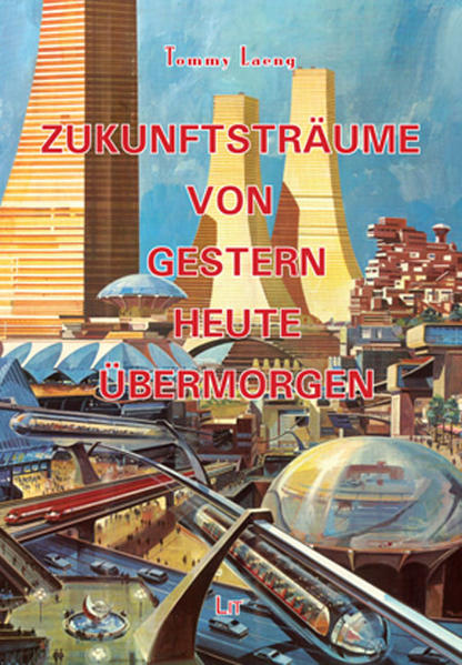 Zukunftsträume von gestern, heute, übermorgen
