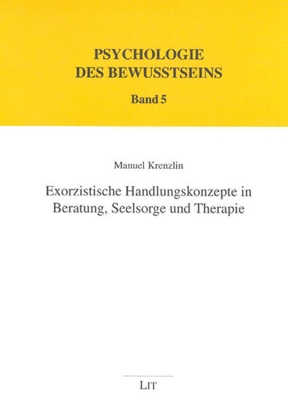 Exorzistische Handlungskonzepte in Beratung, Seelsorge und Therapie