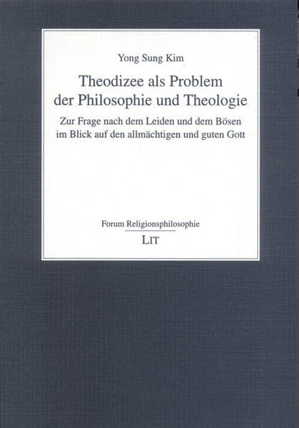 Theodizee als Problem der Philosophie und Theologie