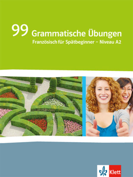 99 Grammatische Übungen. Französisch für Spätbeginner. Niveau A2