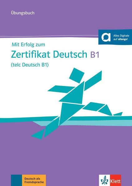 Mit Erfolg zum Zertifikat Deutsch B1 (telc Deutsch B1) – Übungsbuch
