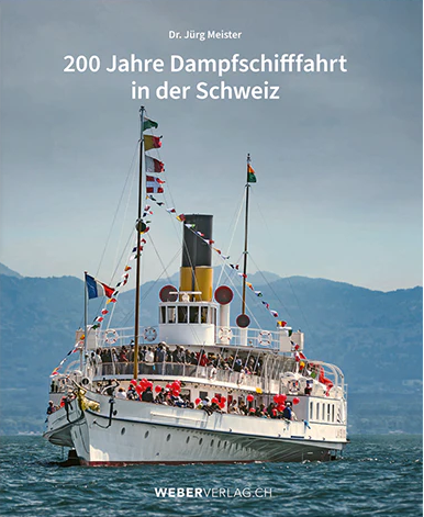 200 Jahre Dampfschifffahrt in der Schweiz