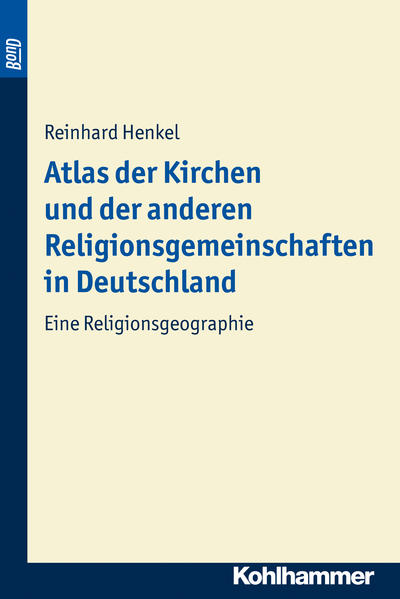 Atlas der Kirchen und der anderen Religionsgemeinschaften in Deutschland. BonD